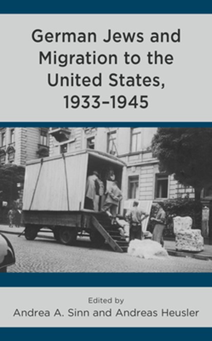 German Jews and Migration to the United States, 1933–1945, Andrea A. Sinn ; Andreas Heusler - Paperback - 9781793646026