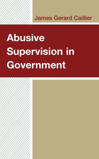 Abusive Supervision in Government, James Gerard Caillier - Gebonden - 9781793647146