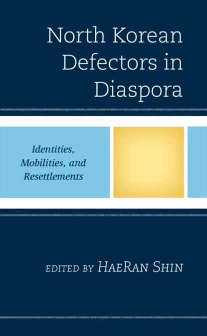 North Korean Defectors in Diaspora, HaeRan Shin - Gebonden - 9781793651495