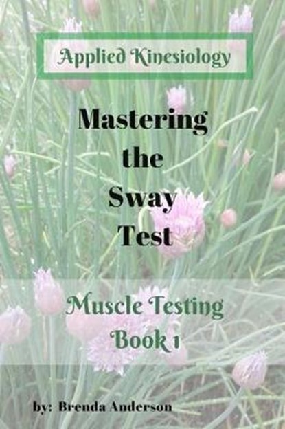 Mastering the Sway Test: Applied Kinesiology, Brenda Anderson - Paperback - 9781793900043