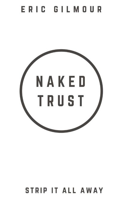Naked Trust, Eric Gilmour - Gebonden - 9781793925091