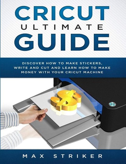 Cricut Ultimate Guide, Max Striker - Paperback - 9781793976192