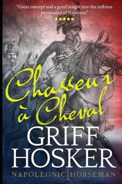 Chasseur a Cheval, Griff Hosker - Paperback - 9781794045323