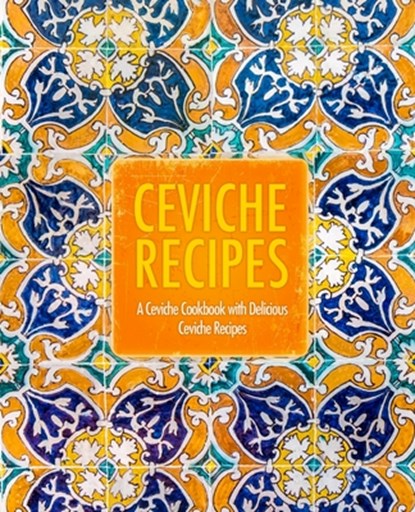 Ceviche Recipes, Press BookSumo Press - Paperback - 9781794112926