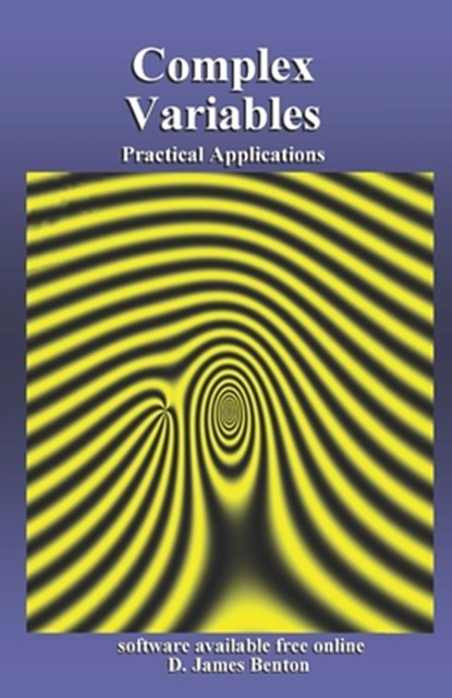 Complex Variables: Practical Applications, D. James Benton - Paperback - 9781794250437