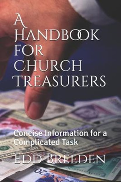 A Handbook for Church Treasurers: Concise Information for a Complicated Task, Edd Breeden - Paperback - 9781794387355