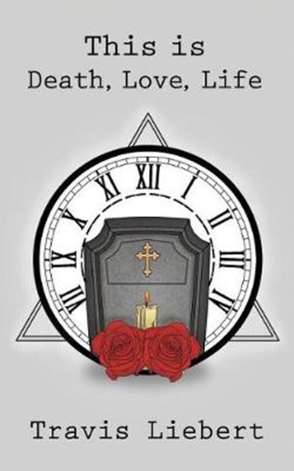 This is Death, Love, Life, LIEBERT,  Travis - Paperback - 9781794582897