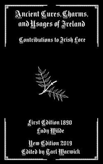 Ancient Cures, Charms, and Usages of Ireland: Contributions to Irish Lore, Tarl Warwick - Paperback - 9781794627277