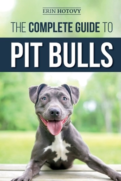 The Complete Guide to Pit Bulls, Erin Hotovy - Paperback - 9781794682627
