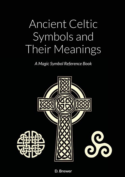 Ancient Celtic Symbols and Their Meanings, D. Brewer - Paperback - 9781794874107