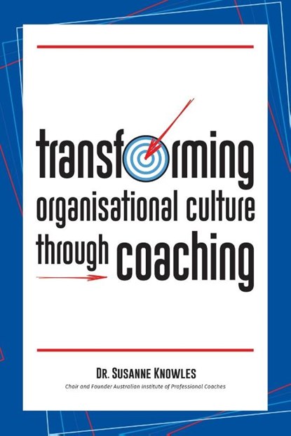 Transforming Organisational Culture Through Coaching, Dr Susanne Knowles - Paperback - 9781796009309