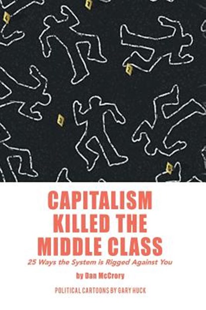 Capitalism Killed the Middle Class, Dan McCrory - Paperback - 9781796015874