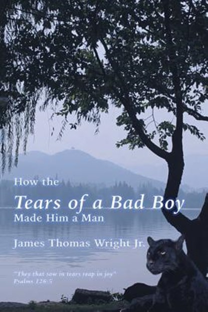 How the Tears of a Bad Boy Made Him a Man, James Thomas Wright - Paperback - 9781796023923
