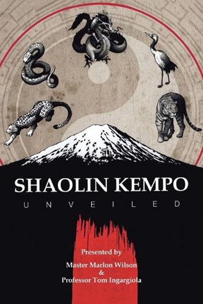 Shaolin Kempo Unveiled, Master Marlon Wilson ; Professor Tom Ingargiola - Paperback - 9781796068757