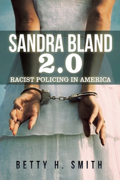 Sandra Bland 2.0, Betty H Smith - Paperback - 9781796077414