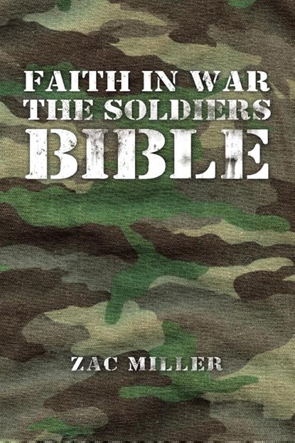 Faith in War the Soldiers Bible, Zac Miller - Paperback - 9781796095067
