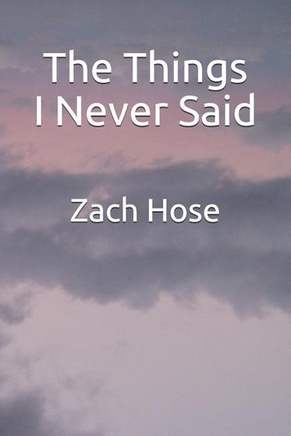 The Things I Never Said, Zach Hose - Paperback - 9781796691931