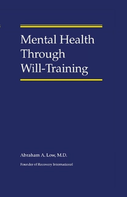 Mental Health Through Will-Training, Abraham A. Low - Paperback - 9781796971835