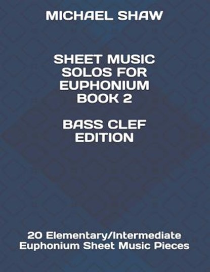 Sheet Music Solos For Euphonium Book 2 Bass Clef Edition, Michael (Sterling Drug Inc Malvern Pennsylvania USA) Shaw - Paperback - 9781797025346