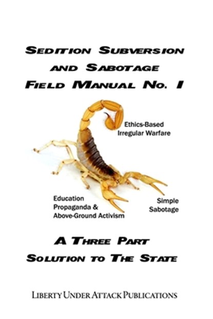 Sedition, Subversion, and Sabotage Field Manual No. 1: A Three Part Solution To The State, Ben Stone - Paperback - 9781797047126
