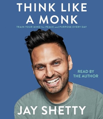 Think Like a Monk: Train Your Mind for Peace and Purpose Every Day, Jay Shetty - AVM - 9781797100531