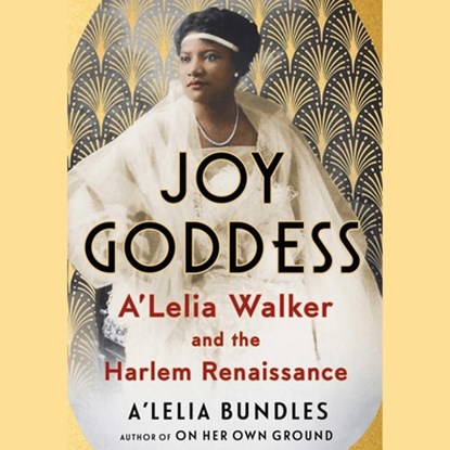 Joy Goddess: A'Lelia Walker and the Harlem Renaissance, A'Lelia Bundles - AVM - 9781797123394