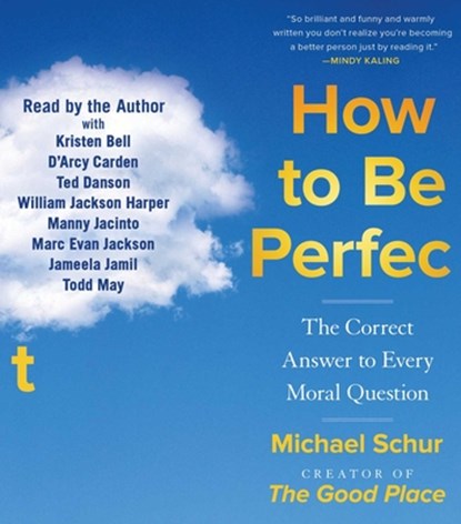 How to Be Perfect: The Correct Answer to Every Moral Question, Michael Schur - AVM - 9781797135243
