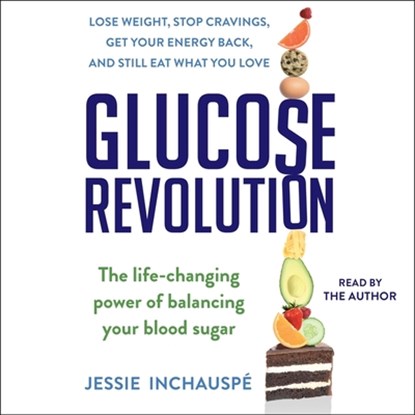 Glucose Revolution: The Life-Changing Power of Balancing Your Blood Sugar, Jessie Inchauspé - AVM - 9781797138688