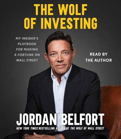 The Wolf of Investing: My Insider's Playbook for Making a Fortune on Wall Street, Jordan Belfort - AVM - 9781797145679