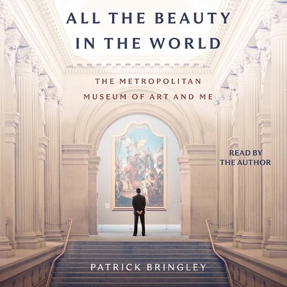All the Beauty in the World: The Metropolitan Museum of Art and Me, Patrick Bringley - AVM - 9781797146775