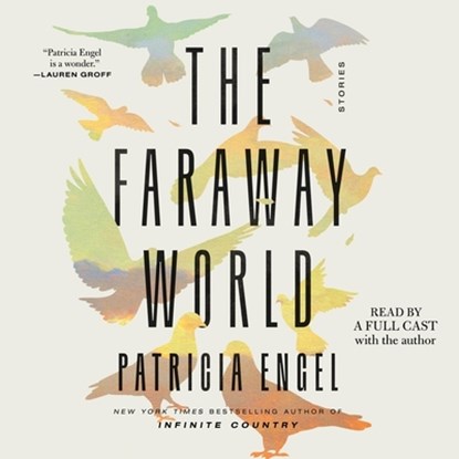 The Faraway World: Stories, Patricia Engel - AVM - 9781797149363