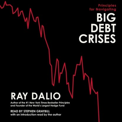 Principles for Navigating Big Debt Crises, Ray Dalio - AVM - 9781797151236