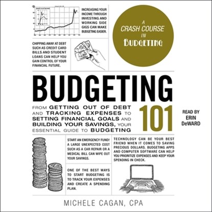 Budgeting 101: From Getting Out of Debt and Tracking Expenses to Setting Financial Goals and Building Your Savings, Your Essential Gu, Michele Cagan - AVM - 9781797161785