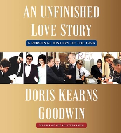 An Unfinished Love Story: A Personal History of the 1960s, Doris Kearns Goodwin - AVM - 9781797168975