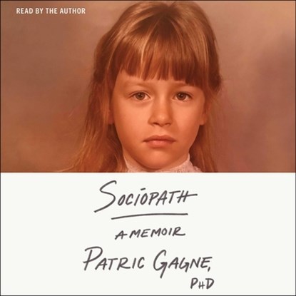Sociopath: A Memoir, Patric Gagne - AVM - 9781797170794