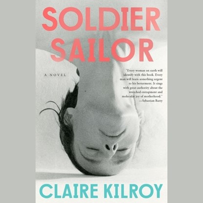 Soldier Sailor, Claire Kilroy - AVM - 9781797175331