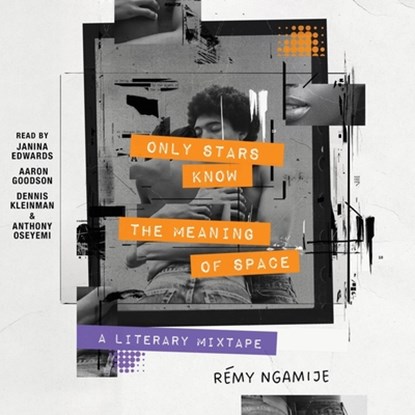 Only Stars Know the Meaning of Space: A Literary Mixtape, Rémy Ngamije - AVM - 9781797178875