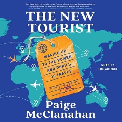 The New Tourist: Waking Up to the Power and Perils of Travel, Paige McClanahan - AVM - 9781797180731