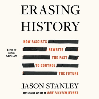 Erasing History: How Fascists Rewrite the Past to Control the Future, Jason Stanley - AVM - 9781797183251