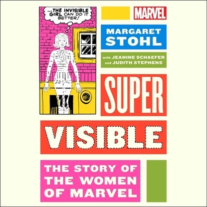 Super Visible: The Story of the Women of Marvel Comics, Margaret Stohl - AVM - 9781797185170