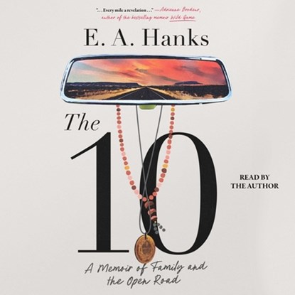 The 10: A Memoir of Family and the Open Road, E. a. Hanks - AVM - 9781797193267