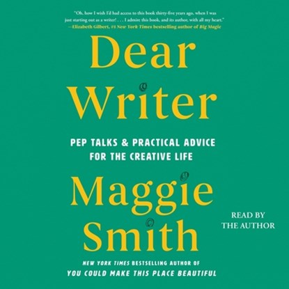 Dear Writer: Pep Talks & Practical Advice for the Creative Life, Maggie Smith - AVM - 9781797193359