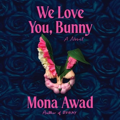 We Love You, Bunny, Mona Awad - AVM - 9781797195155