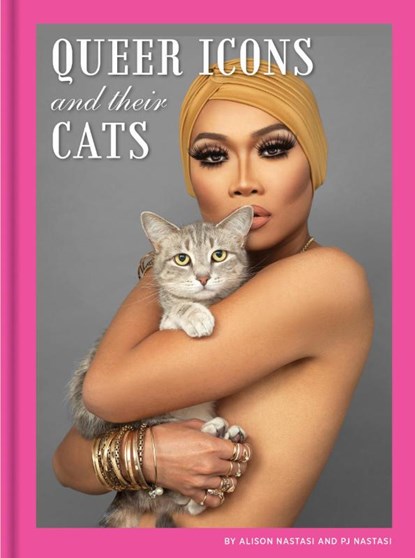 Queer Icons and Their Cats, Alison Nastasi ; PJ Nastasi - Gebonden - 9781797203782