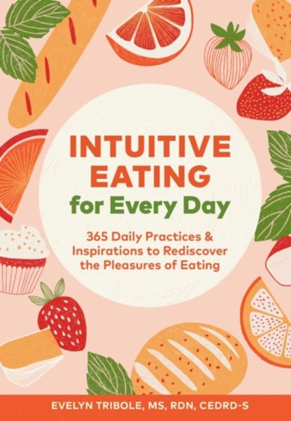 Intuitive Eating for Every Day, Evelyn Tribole - Paperback - 9781797203980
