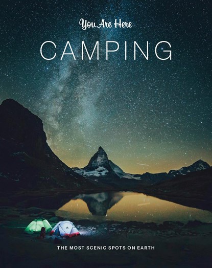 You Are Here: Camping, Ruth Hobday ; Geoff Blackwell - Paperback - 9781797207858