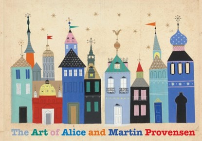 The Art of Alice and Martin Provensen, Alice Provensen ; Martin Provensen - Gebonden - 9781797209586