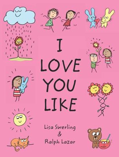 I Love You Like, Lisa Swerling ; Ralph Lazar - Gebonden - 9781797210070