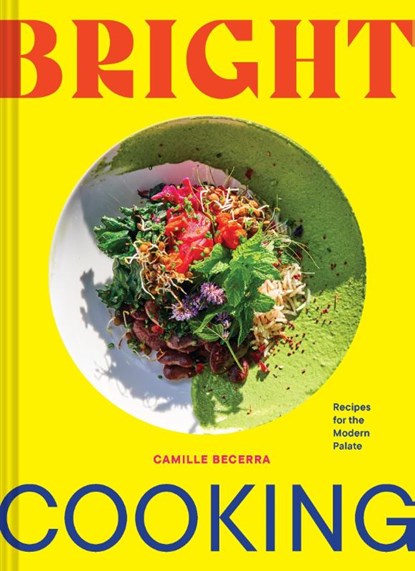 Bright Cooking, Camille Becerra - Gebonden - 9781797213859