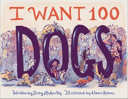 I Want 100 Dogs, Stacy McAnulty - Gebonden - 9781797214405
